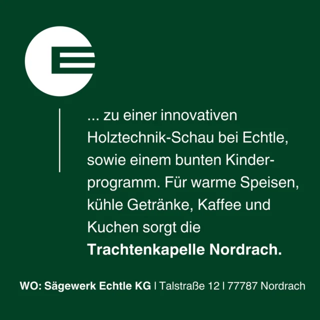 🌳✨ Save the Date! Besucht uns am Tag der offenen Tür bei ECHTLE 🌿

📅 03. Oktober 2024
🕙 Von 10:00 bis 17:00 Uhr

Erlebt hautnah innovative Holztechnologien mit spannenden Vorführungen. Egal ob Holzliebhaber oder einfach nur neugierig – hier ist für jeden etwas dabei! 🎉

👧👦 Umfangreiches Kinderprogramm
🍽 Leckeres Essen und erfrischende Getränke

Ort: Sägewerk Echtle KG
📍 Talstraße 12, 77787 Nordrach

Kommt gerne mit Familie und Freunden vorbei und genießt einen unvergesslichen Tag! Wir freuen uns auf euch! 👋💚

#TagDerOffenenTür #Echtle #Holztechnik #Nordrach #Familienfest #Innovation